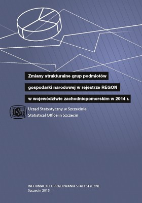 Zmiany strukturalne grup podmiotów gospodarki narodowej w rejestrze REGON w województwie zachodniopomorskim w 2014 r.