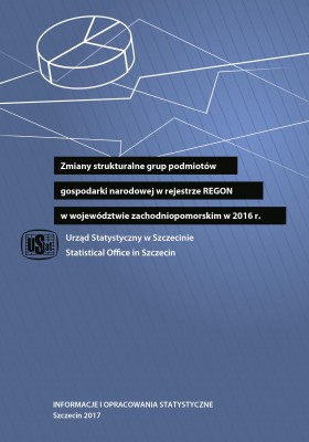Zmiany strukturalne grup podmiotów gospodarki narodowej w rejestrze REGON w województwie zachodniopomorskim w 2016 r.