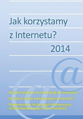 Jak korzystamy z Internetu? – 2014